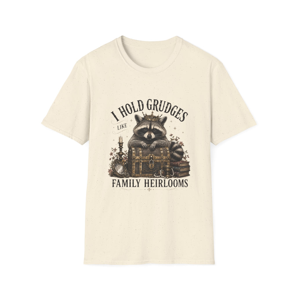 I Hold Grudges Like Family Heirlooms T-Shirt