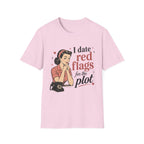 I Date Red Flags For The Plot T-Shirt