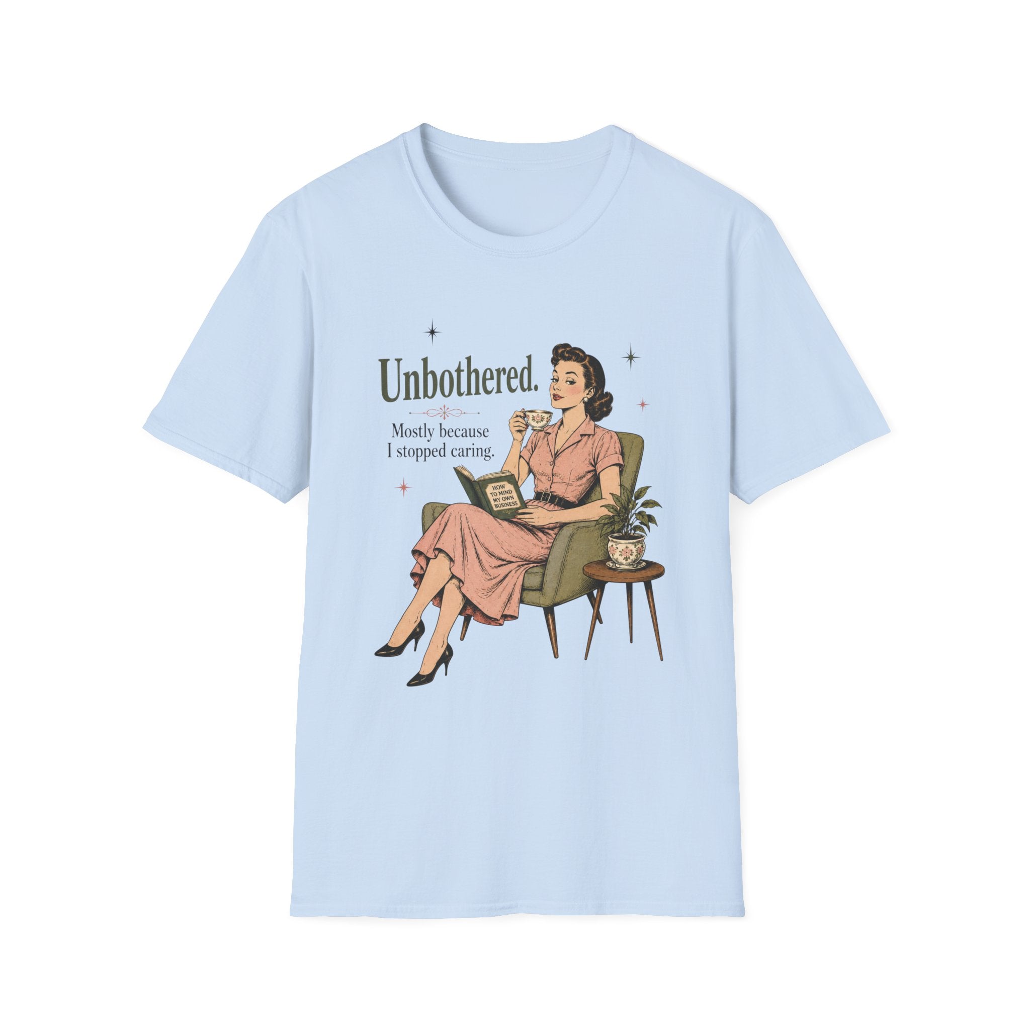 Unbothered Mostly Because I Stopped Caring T-Shirt