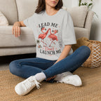 Lead Me Don't Launch Me T-Shirt
