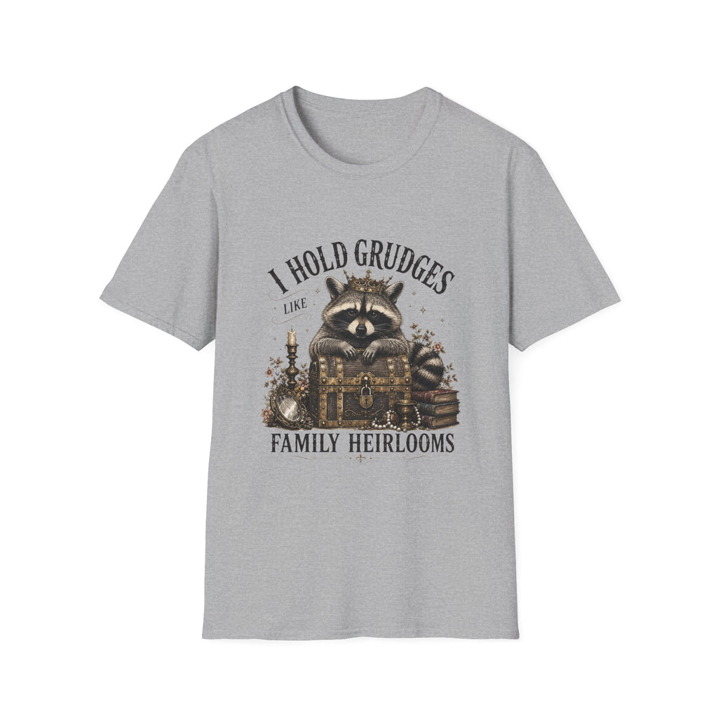 I Hold Grudges Like Family Heirlooms T-Shirt