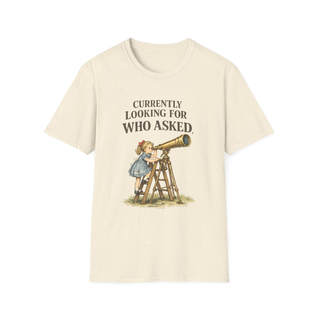 Currently Looking For Who Asked T-Shirt