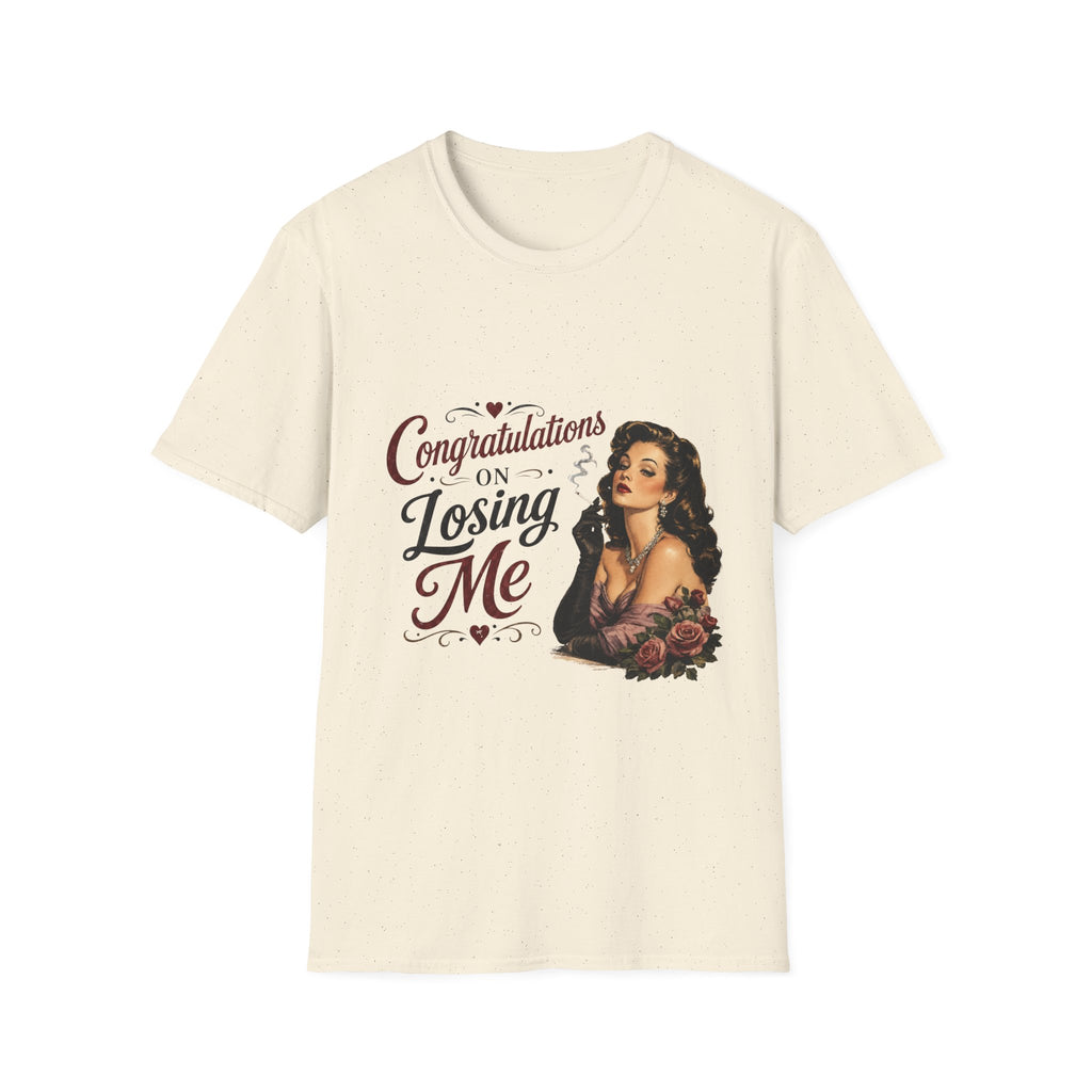 Congratulations On Losing Me T-Shirt