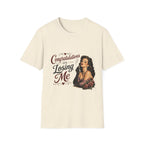 Congratulations On Losing Me T-Shirt