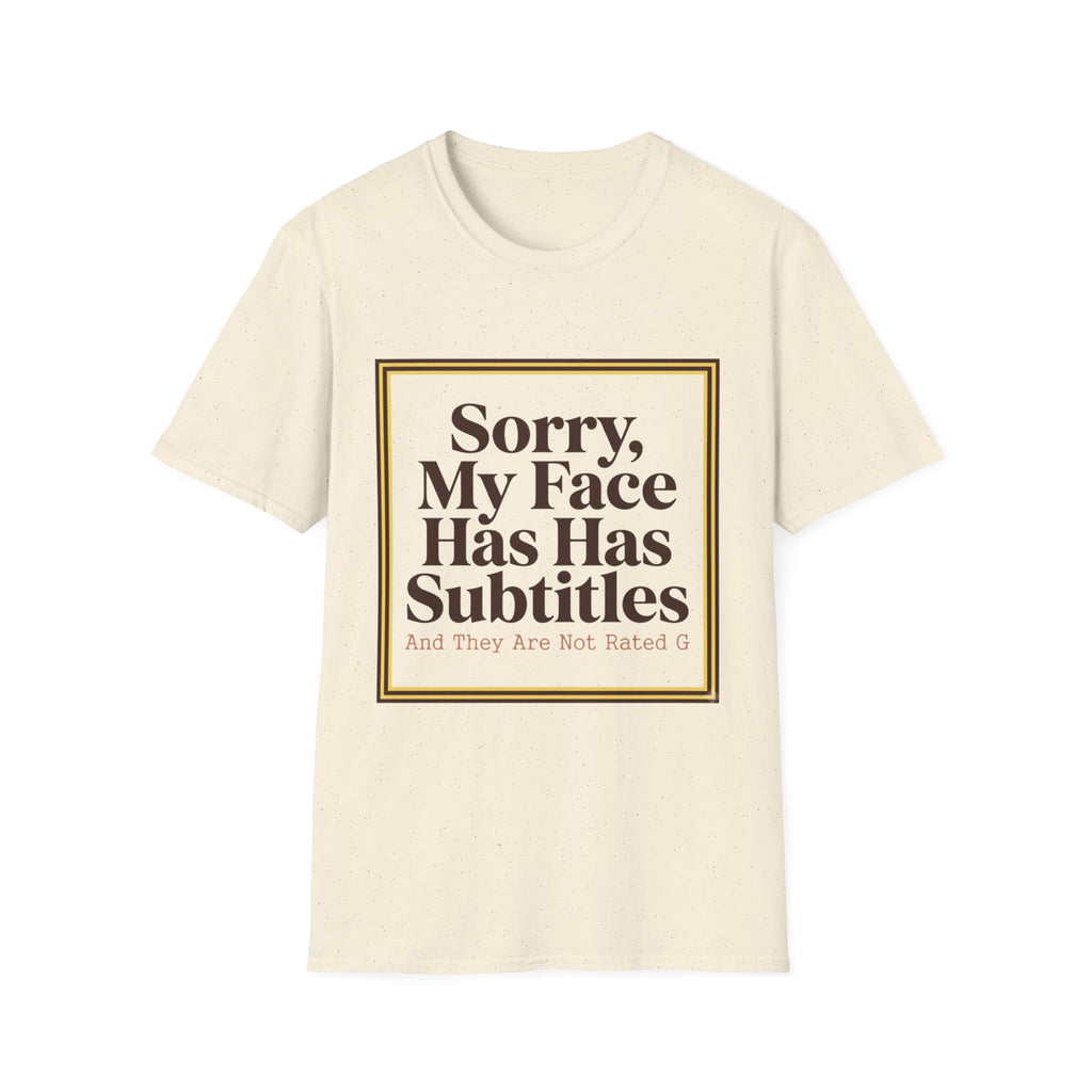 Sorry My Face Has Subtitles T-Shirt