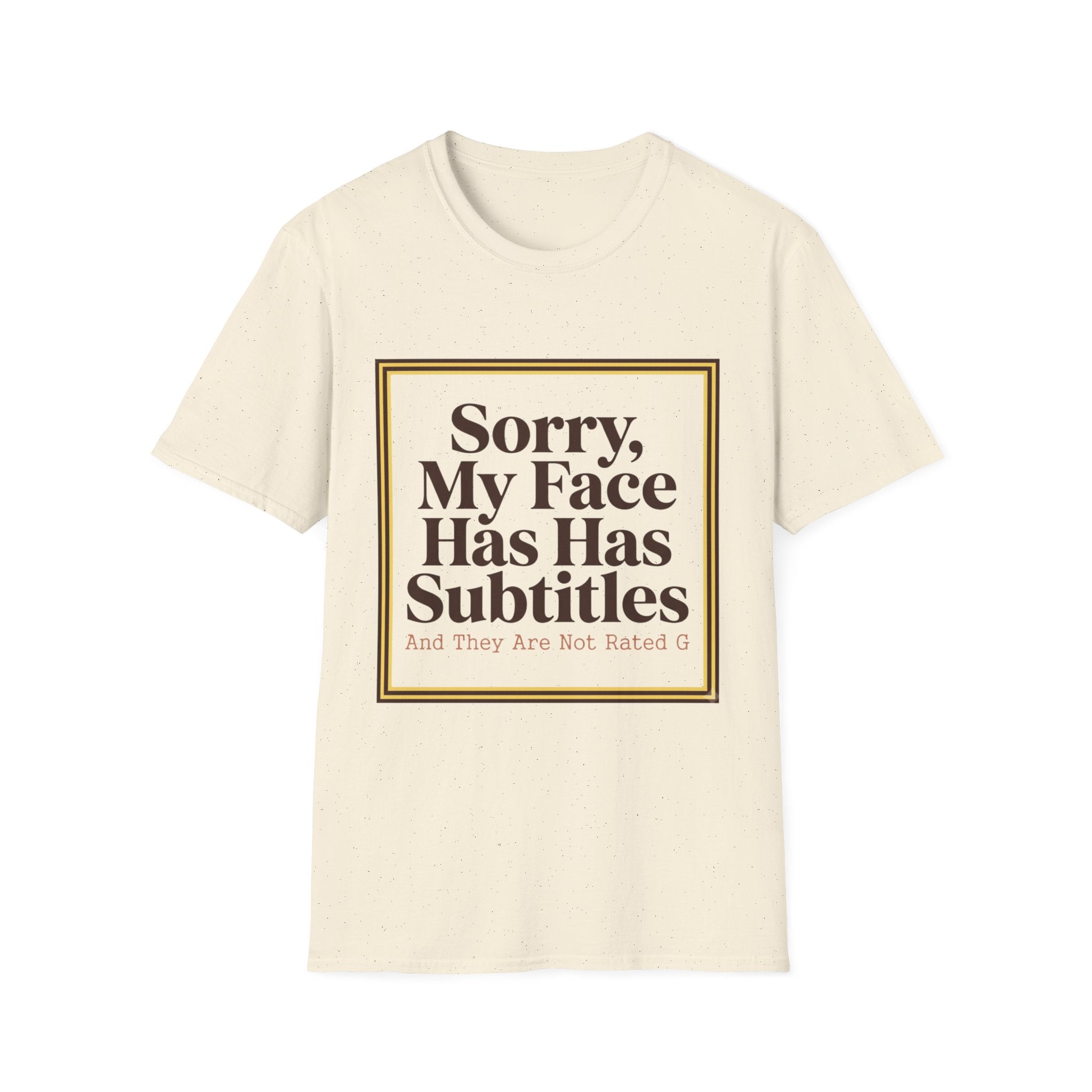 Sorry My Face Has Subtitles T-Shirt