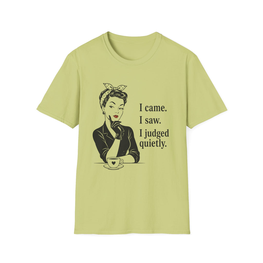 I Came I Saw I Judged Quietly v2 T-Shirt
