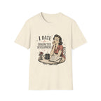 I Date For Character Development T-Shirt
