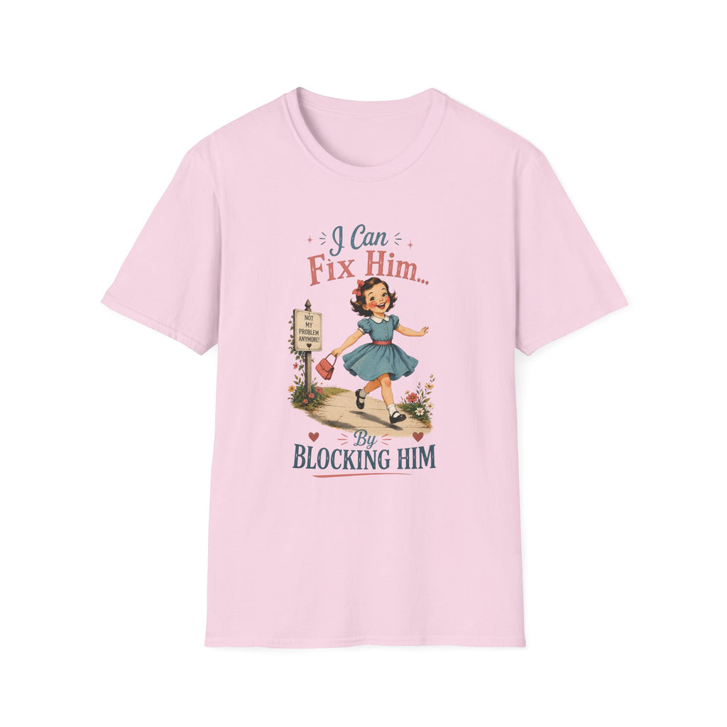 I Can Fix Him By Blocking Him T-Shirt