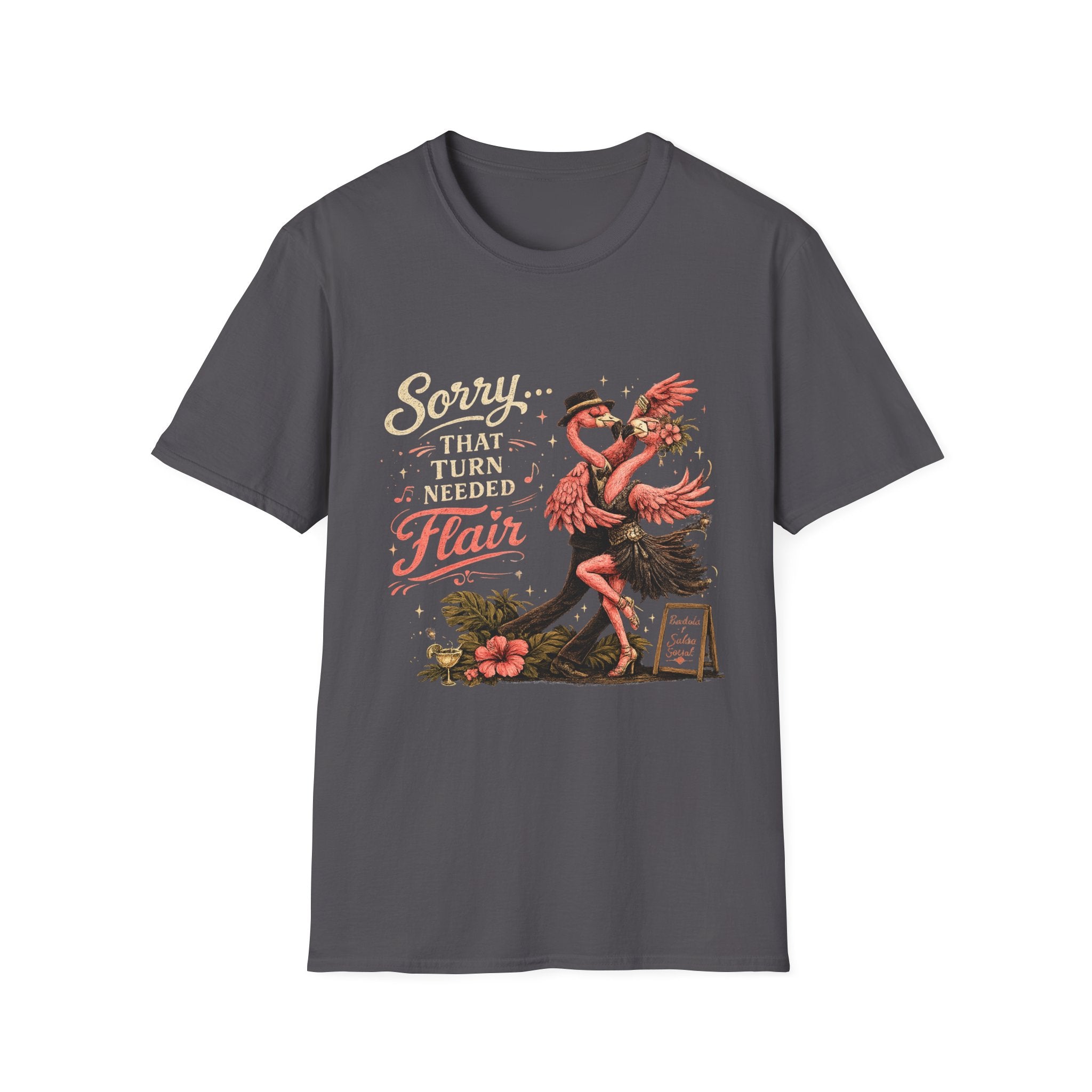 Sorry...That Turn Needed Flair T-Shirt