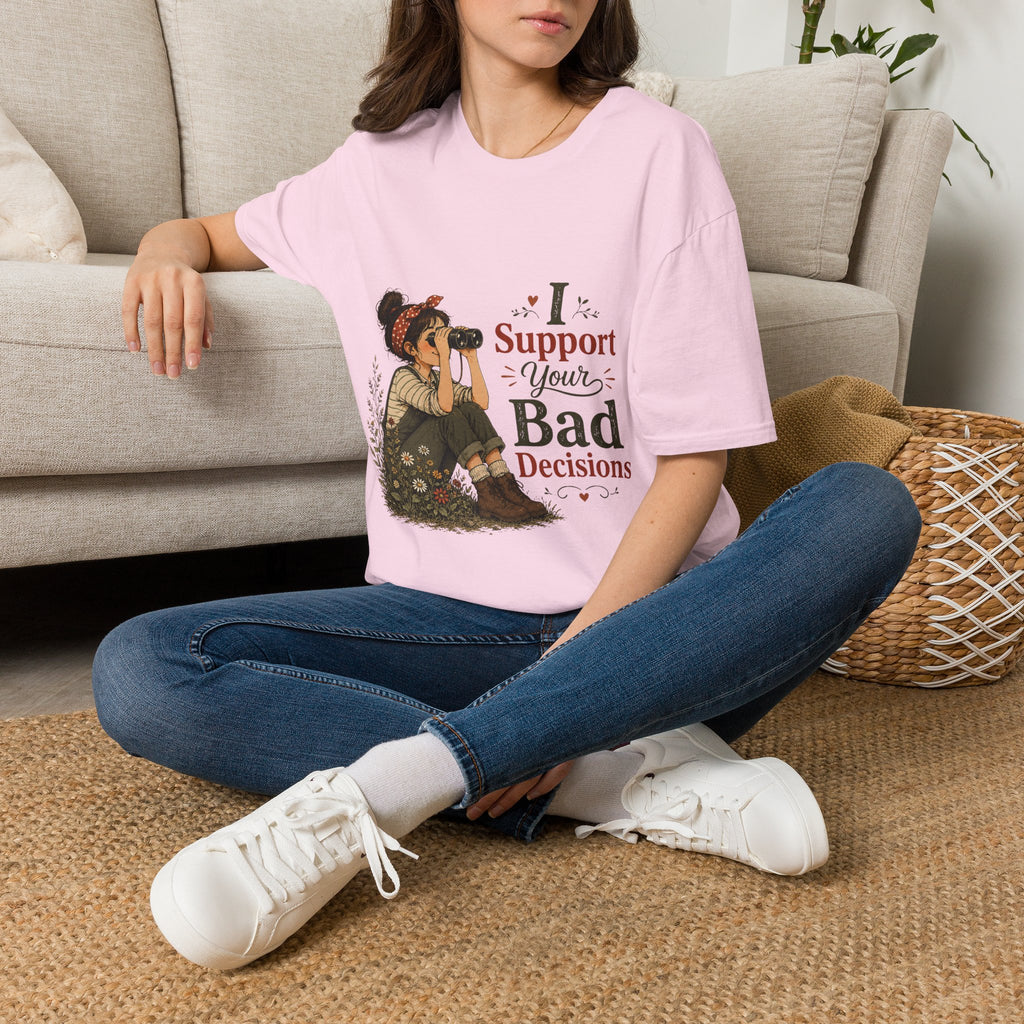 I Support Your Bad Decisions T-Shirt