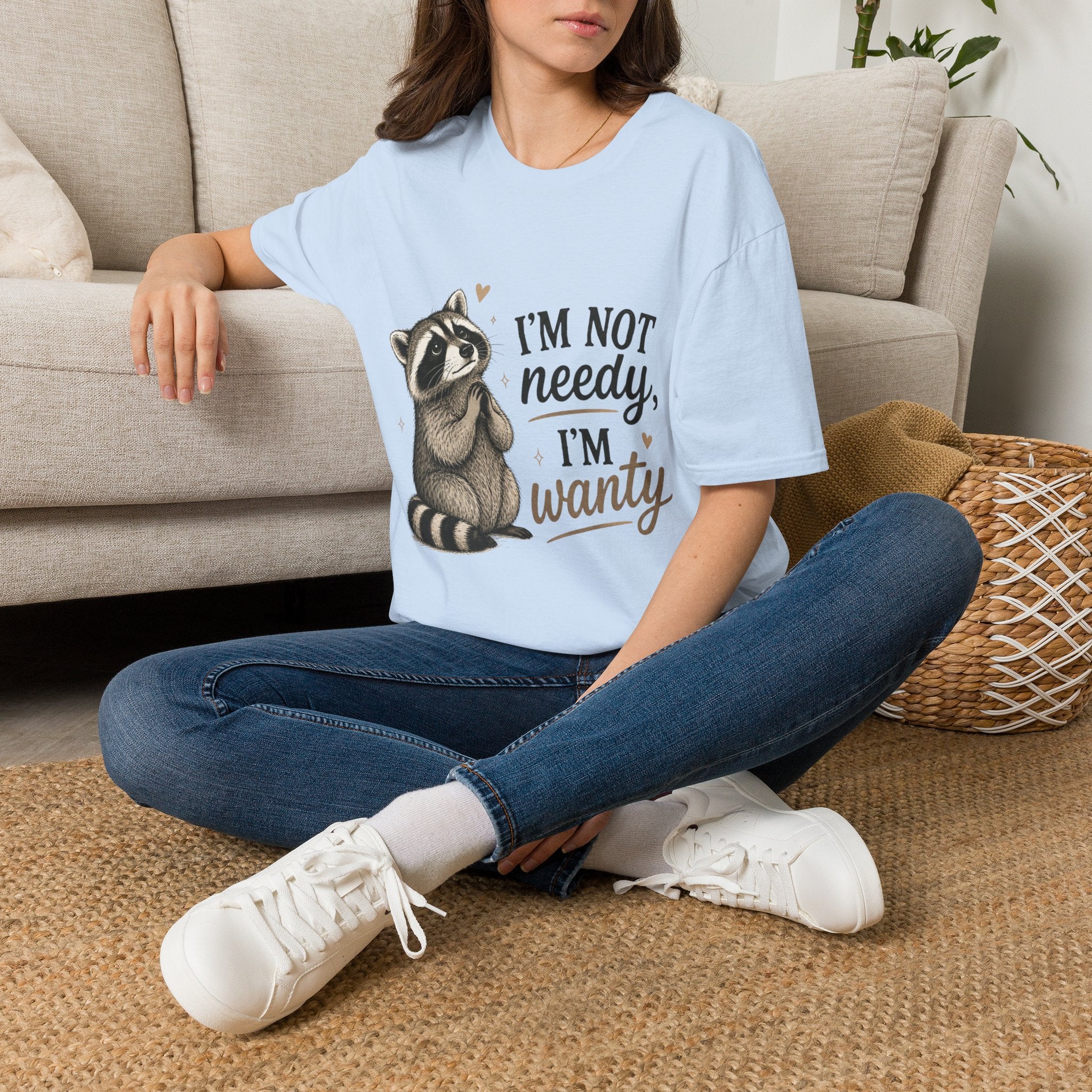 I'm Not Needy. I'm Wanty. T-Shirt