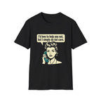 I'd Love To Help You Out But I Simply Do Not Care T-Shirt