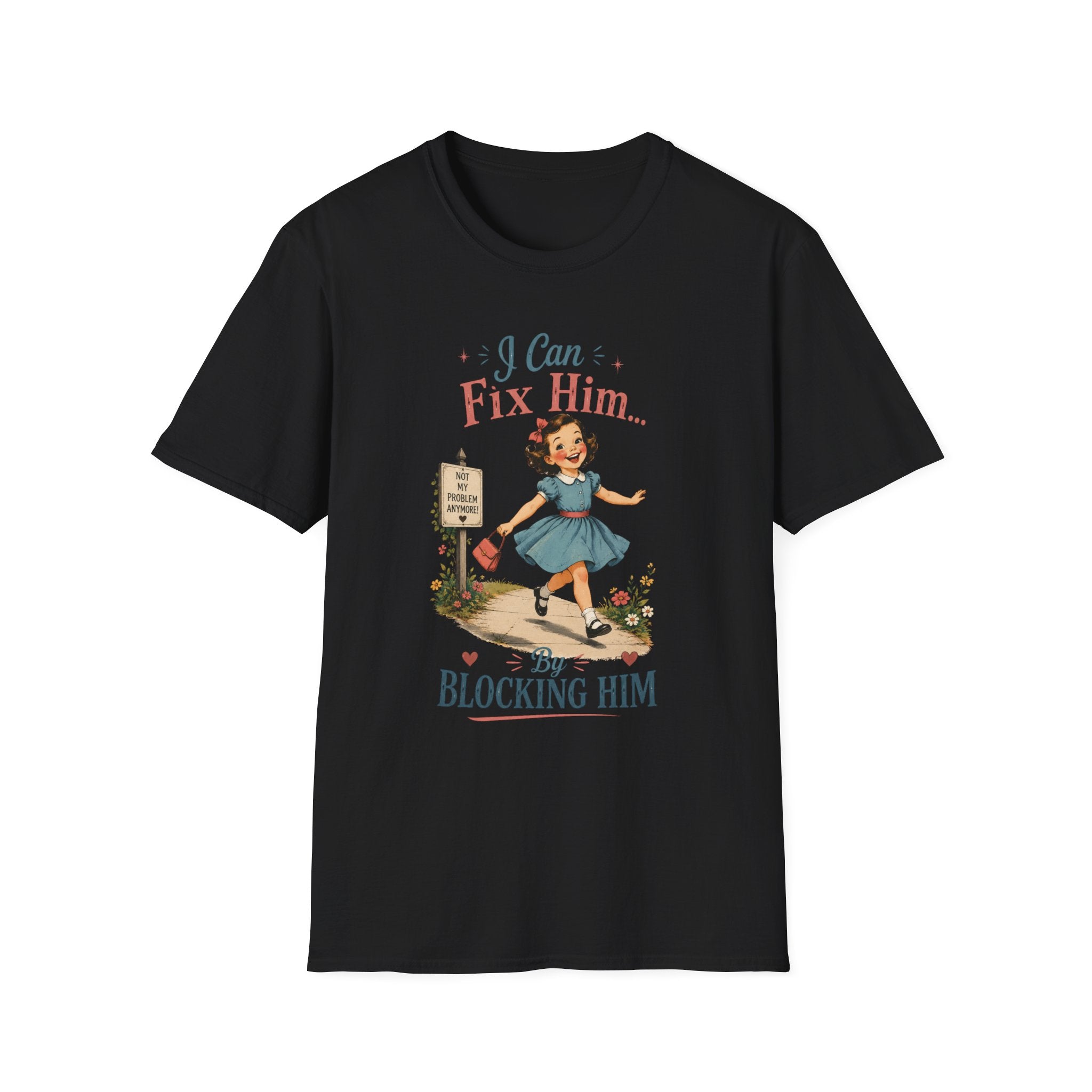 I Can Fix Him By Blocking Him T-Shirt