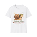 Minimal Effort Maximum Survival T-Shirt