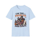 I'm The Problem, Happy Halloween T-Shirt