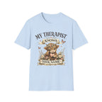 My Therapist Knows Your Name T-Shirt