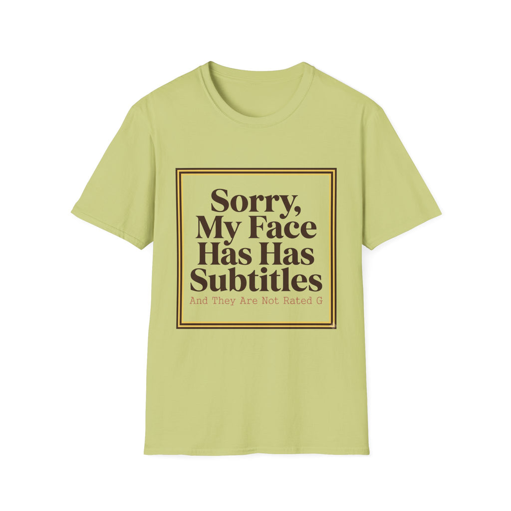 Sorry My Face Has Subtitles T-Shirt