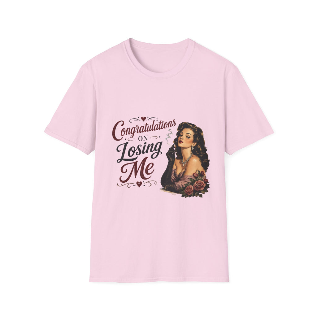 Congratulations On Losing Me T-Shirt