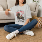 Not My Circus Premium Seating T-Shirt