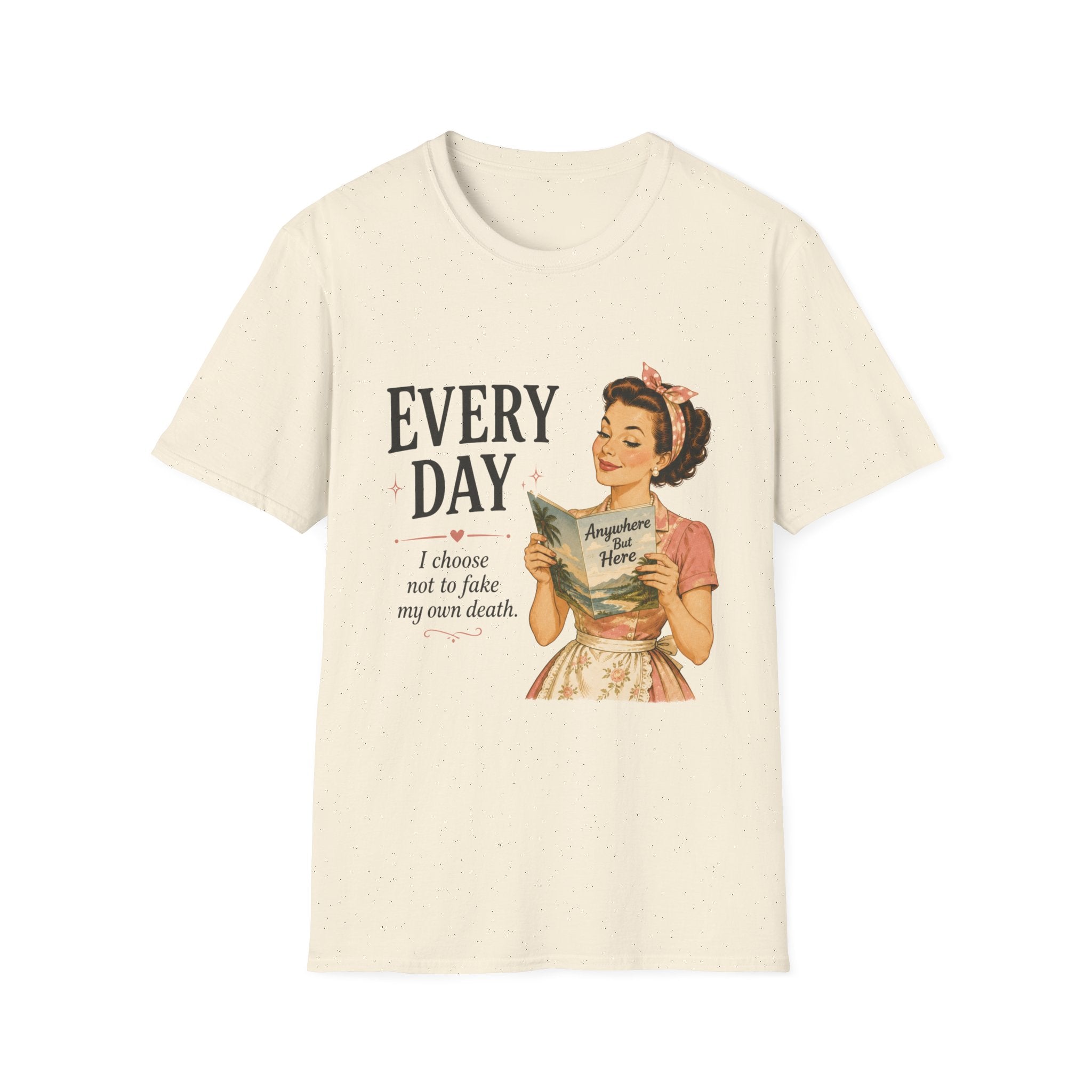 Every Day I Choose Not To Fake My Own Death T-Shirt