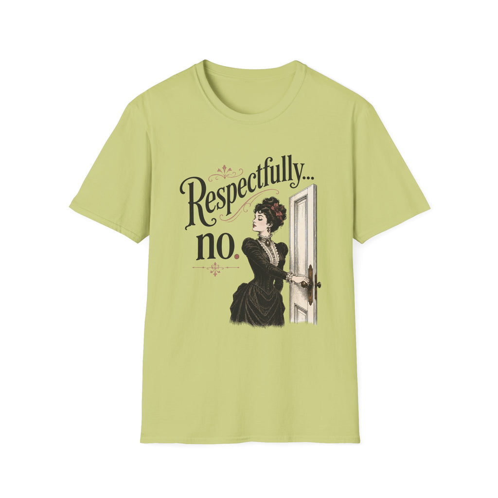 Respectfully...No. T-Shirt