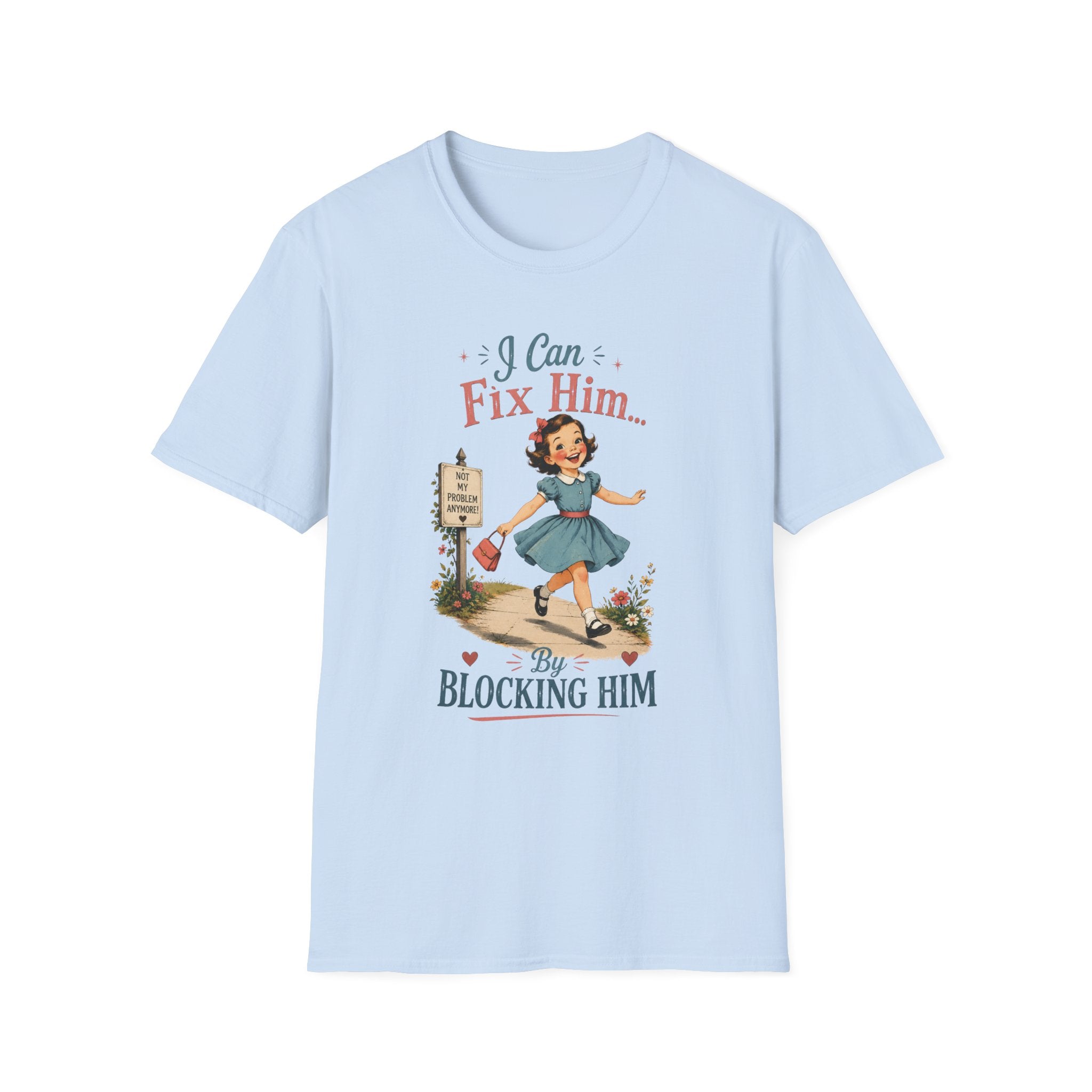 I Can Fix Him By Blocking Him T-Shirt