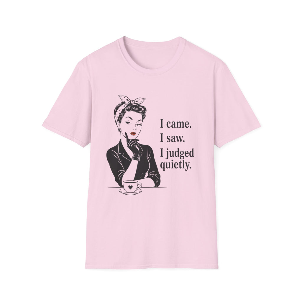 I Came I Saw I Judged Quietly v2 T-Shirt