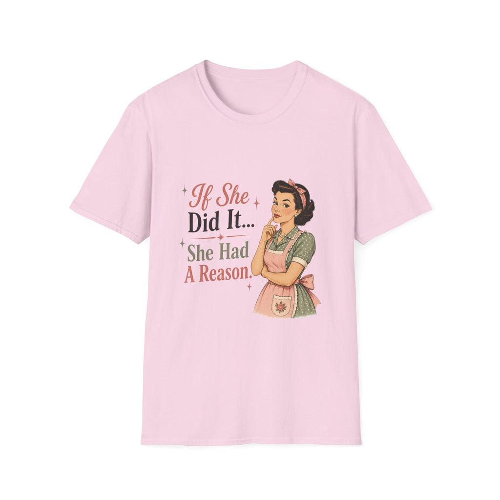 If She Did It She Had A Reason T-Shirt