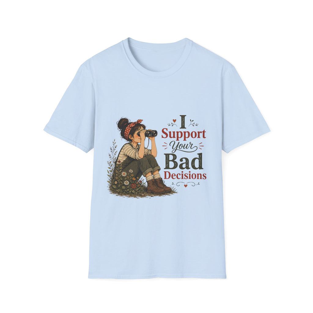 I Support Your Bad Decisions T-Shirt