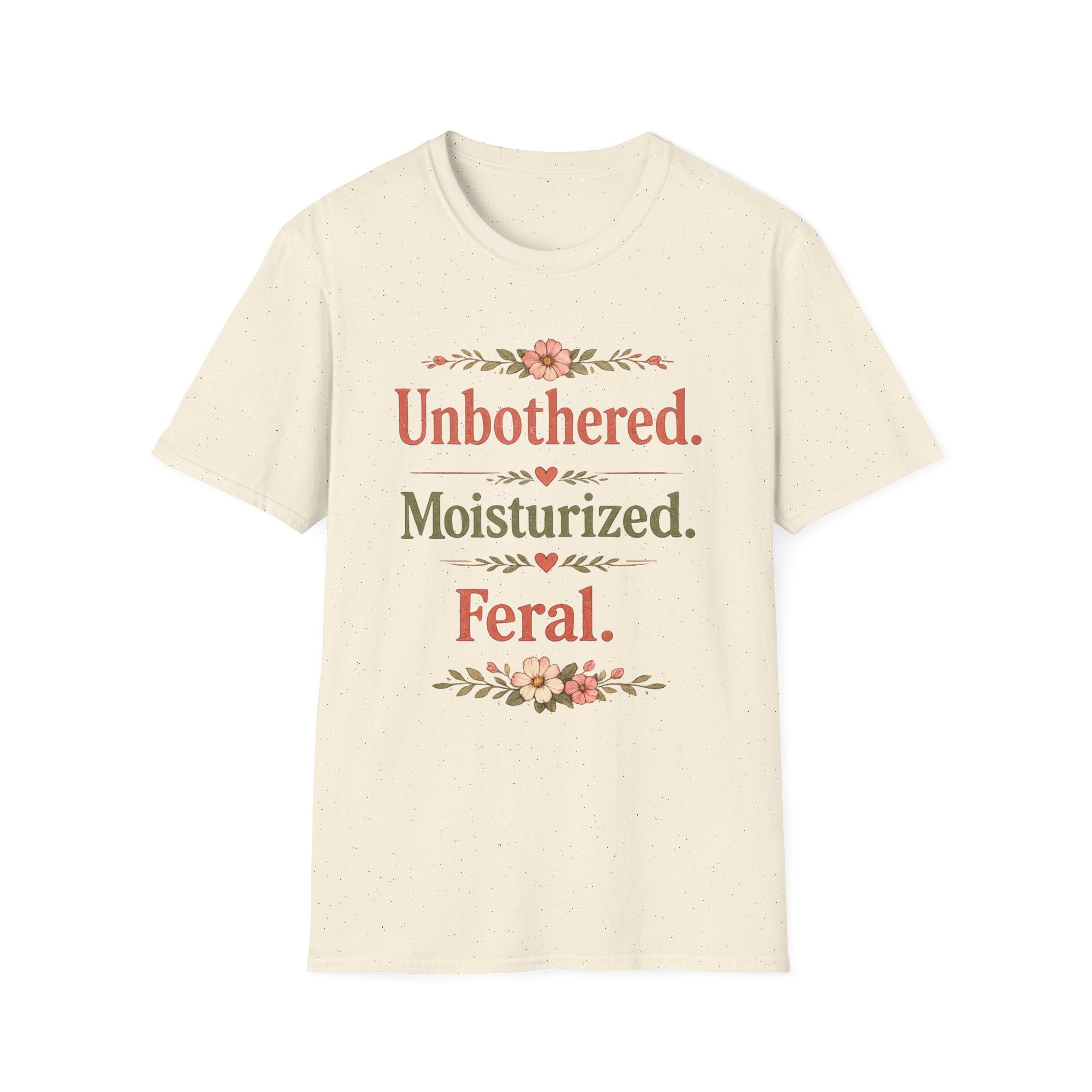 Unbothered. Moisturized. Feral. T-Shirt