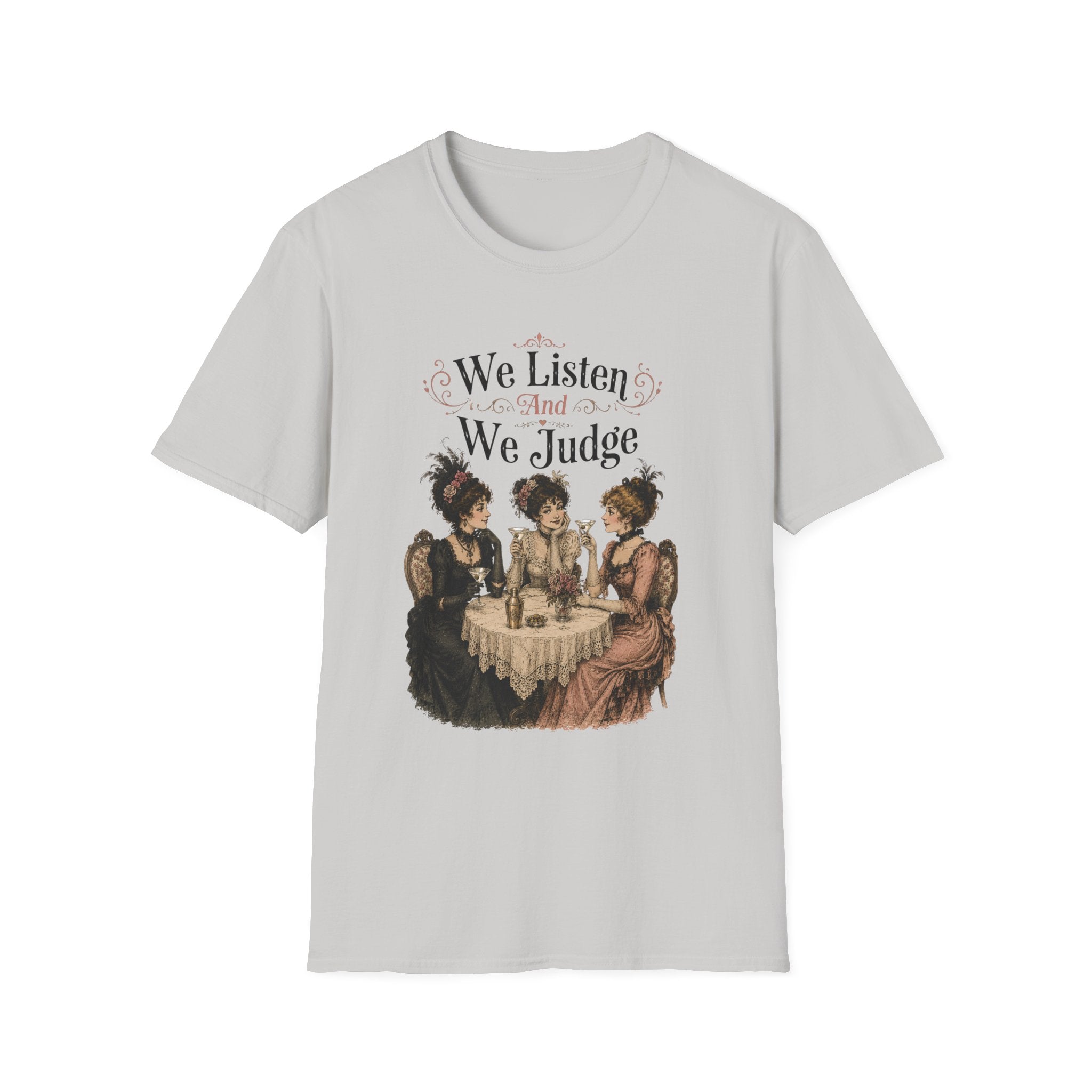 We Listen And We Judge T-Shirt