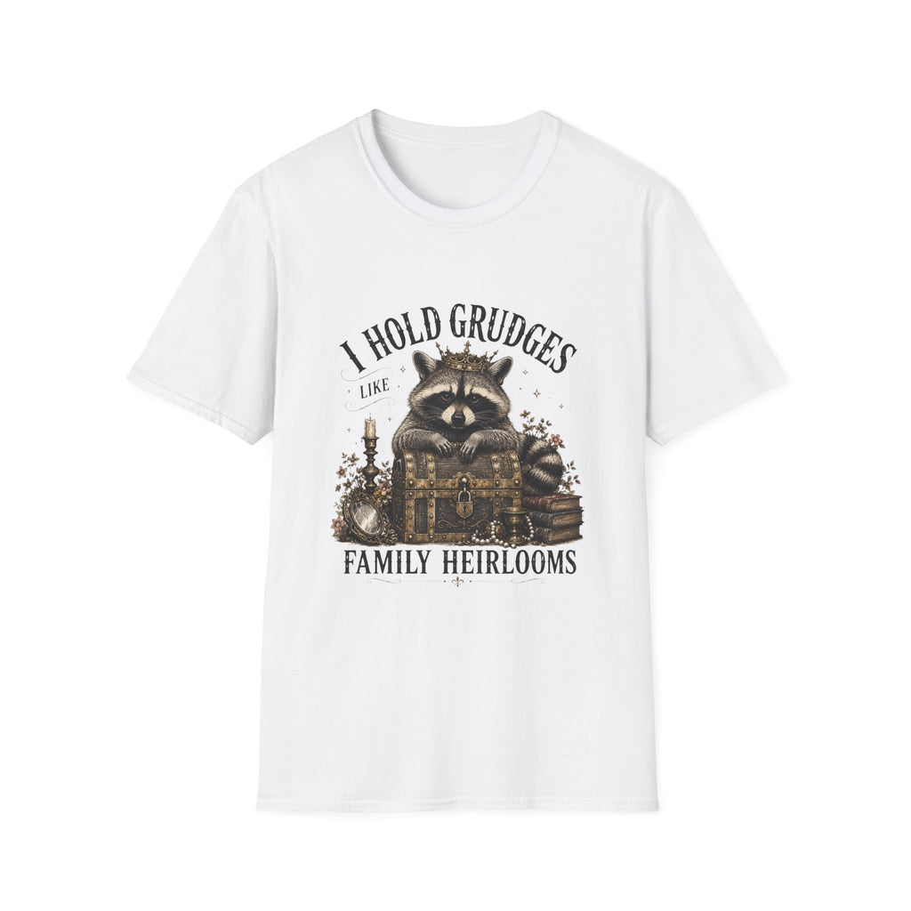 I Hold Grudges Like Family Heirlooms T-Shirt