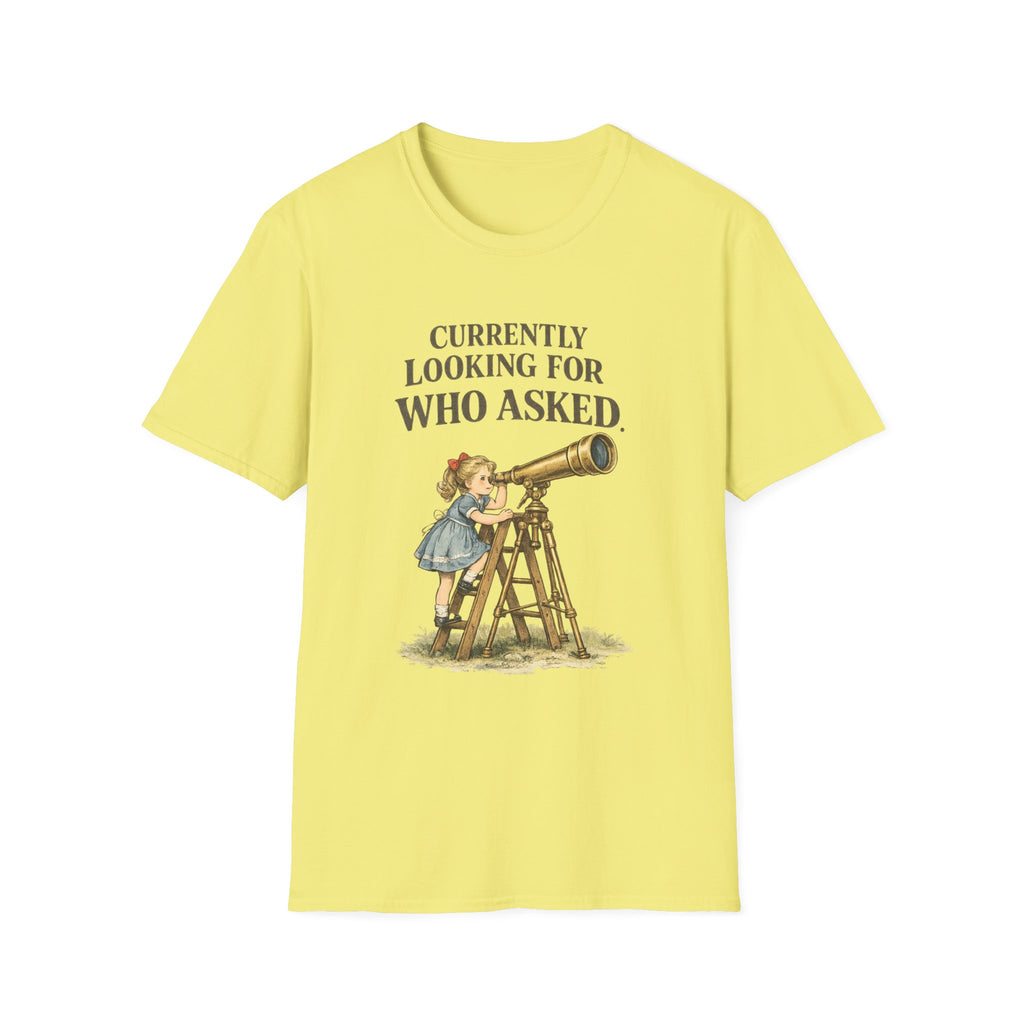 Currently Looking For Who Asked T-Shirt