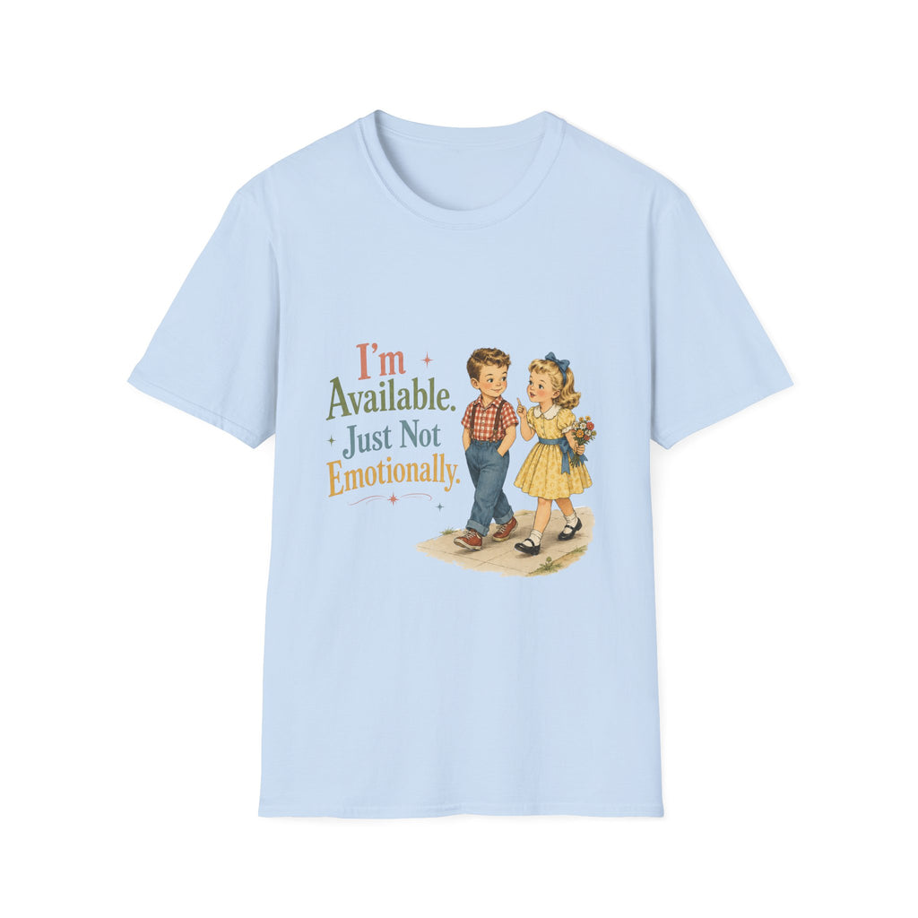 I'm Available Just Not Emotionally T-Shirt