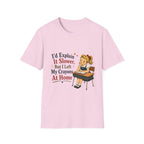 I'd Explain It Slower, But I Left My Crayons At Home T-Shirt