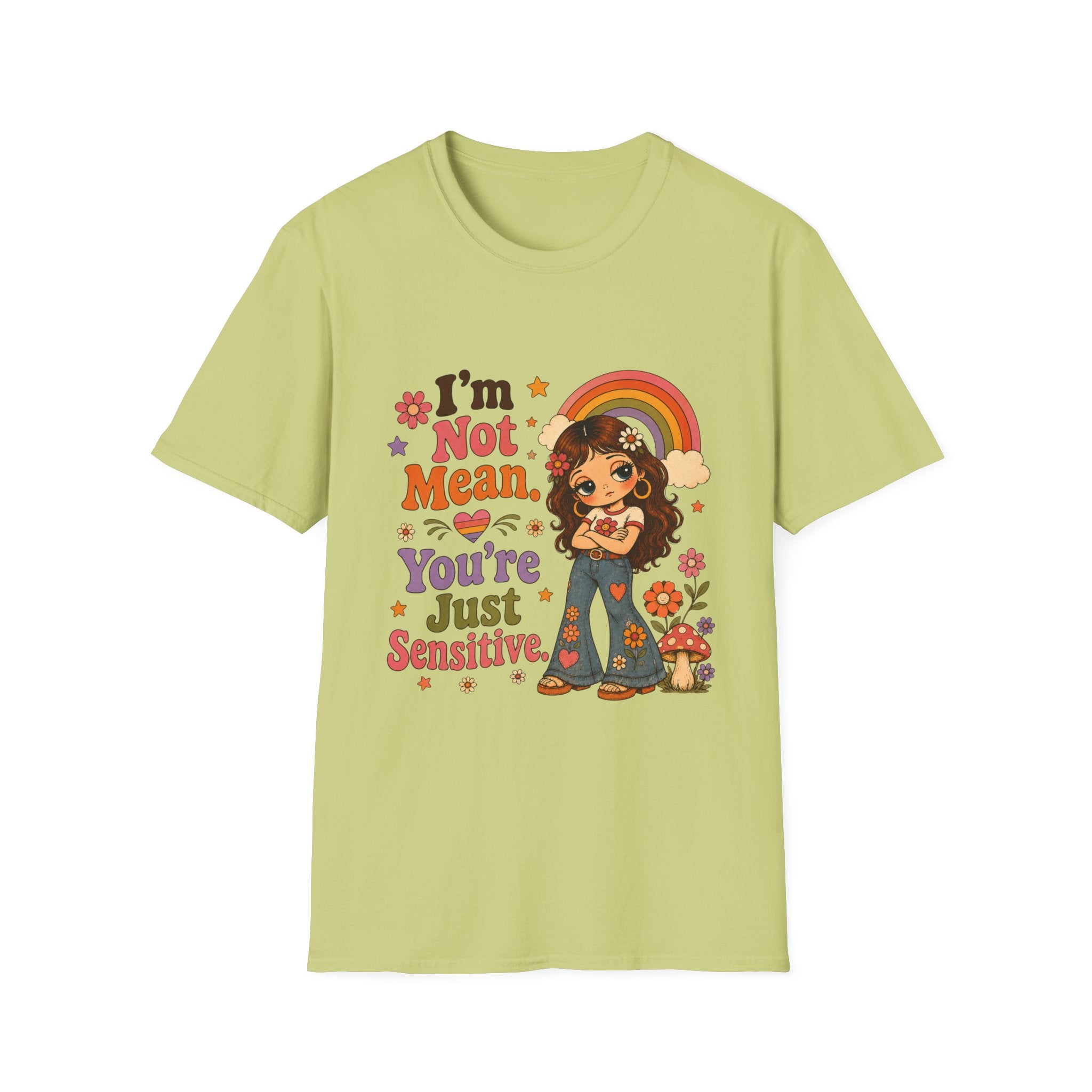 I'm Not Mean. You're Just Sensative T-Shirt
