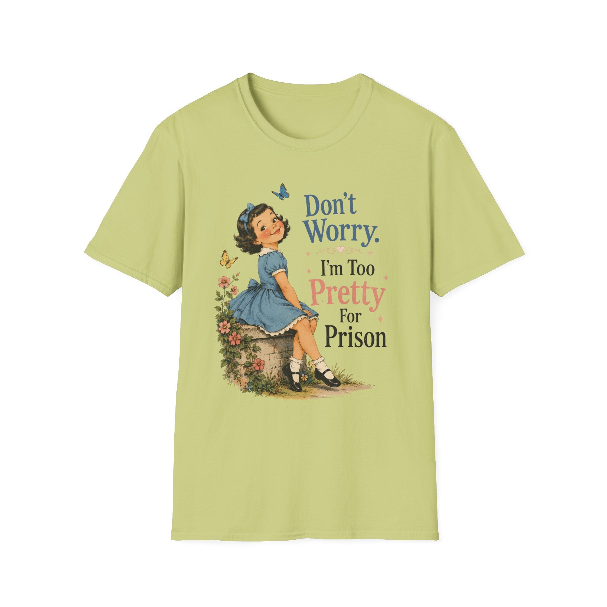 Don't Worry I'm Too Pretty For Prison T-Shirt