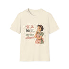 If She Did It She Had A Reason T-Shirt
