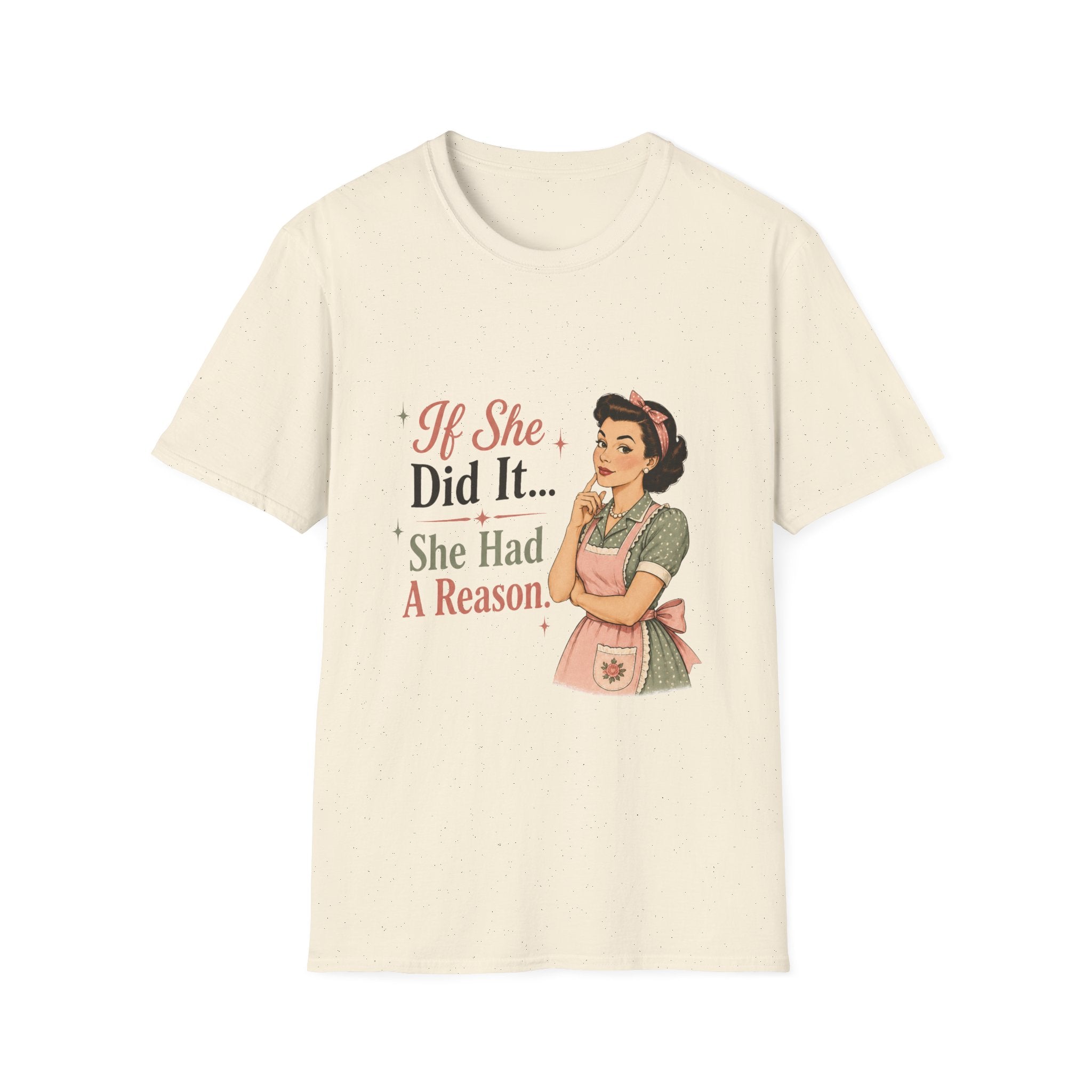 If She Did It She Had A Reason T-Shirt
