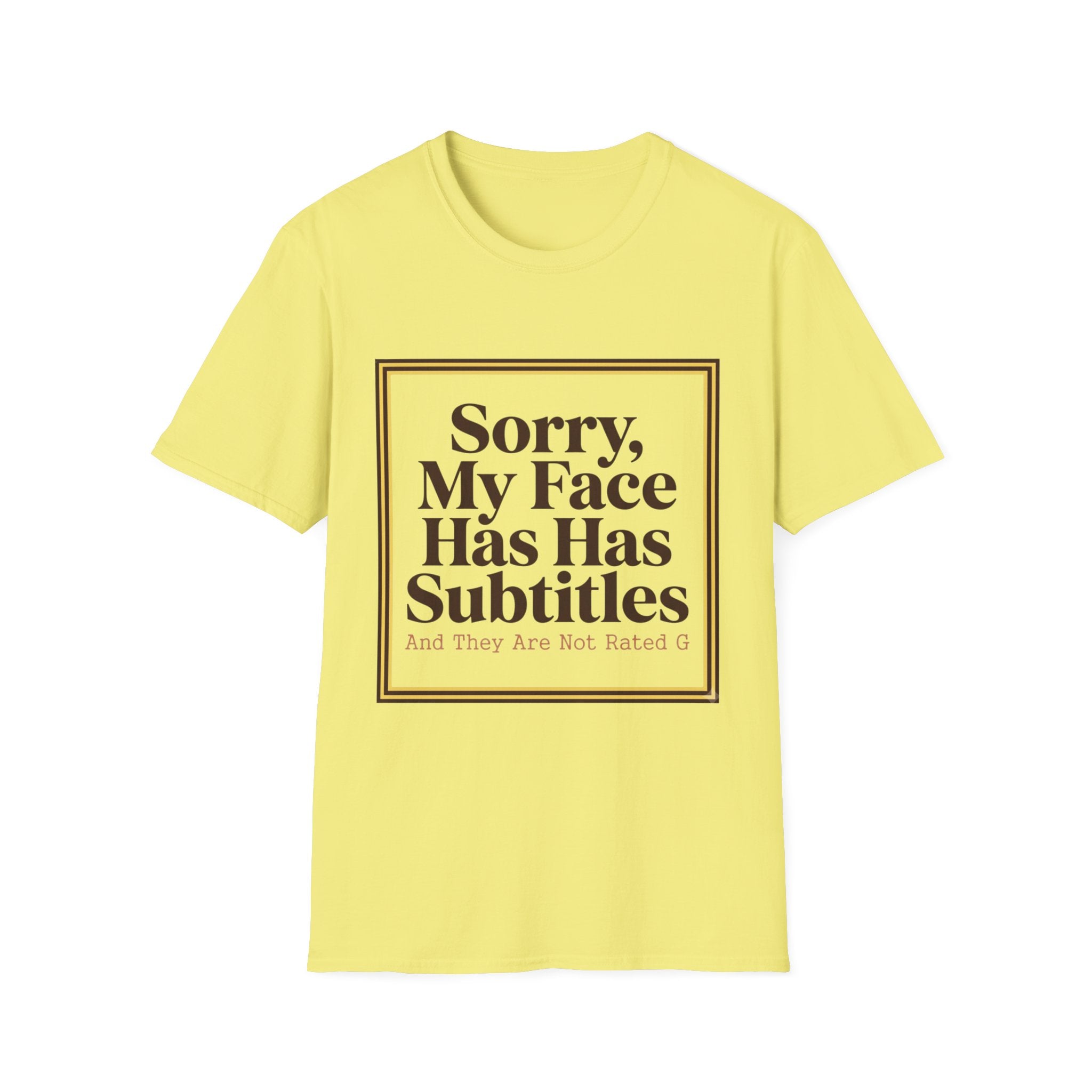 Sorry My Face Has Subtitles T-Shirt