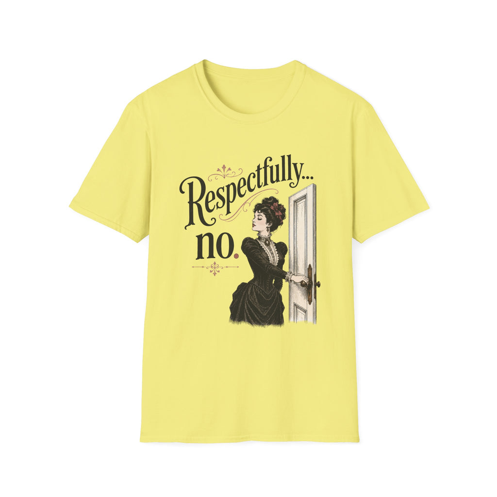 Respectfully...No. T-Shirt