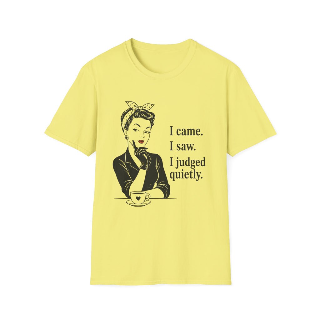 I Came I Saw I Judged Quietly v2 T-Shirt