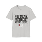 Not Mean Just Efficient With My Energy T-Shirt