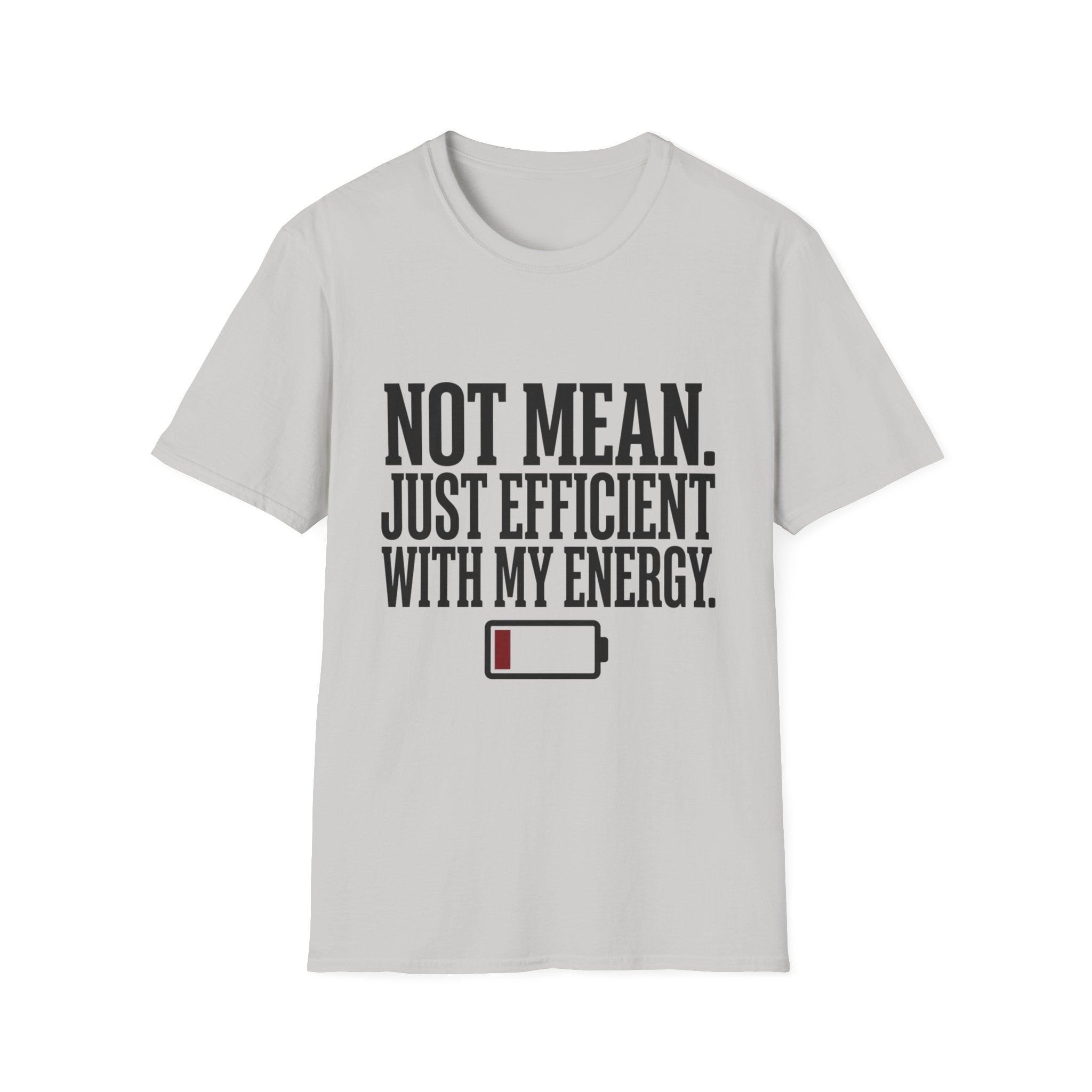 Not Mean Just Efficient With My Energy T-Shirt