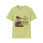 I Support Your Bad Decisions T-Shirt