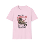 Not My Circus Premium Seating T-Shirt