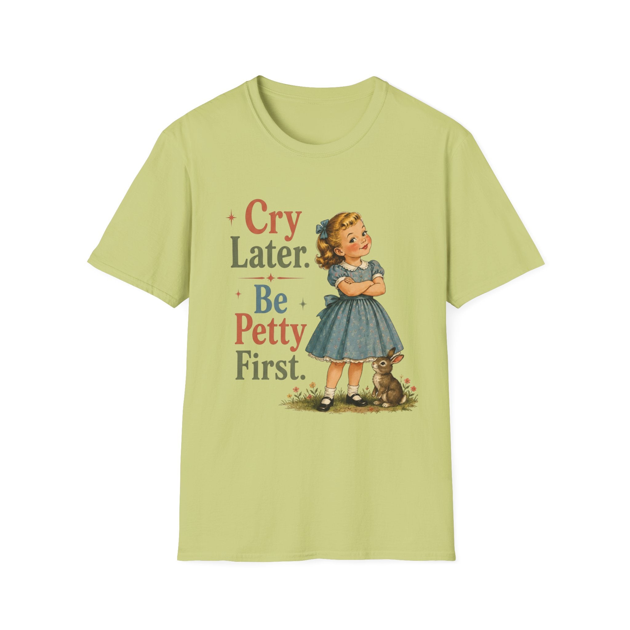 Cry Later Be Petty First T-Shirt