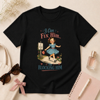 I Can Fix Him By Blocking Him T-Shirt