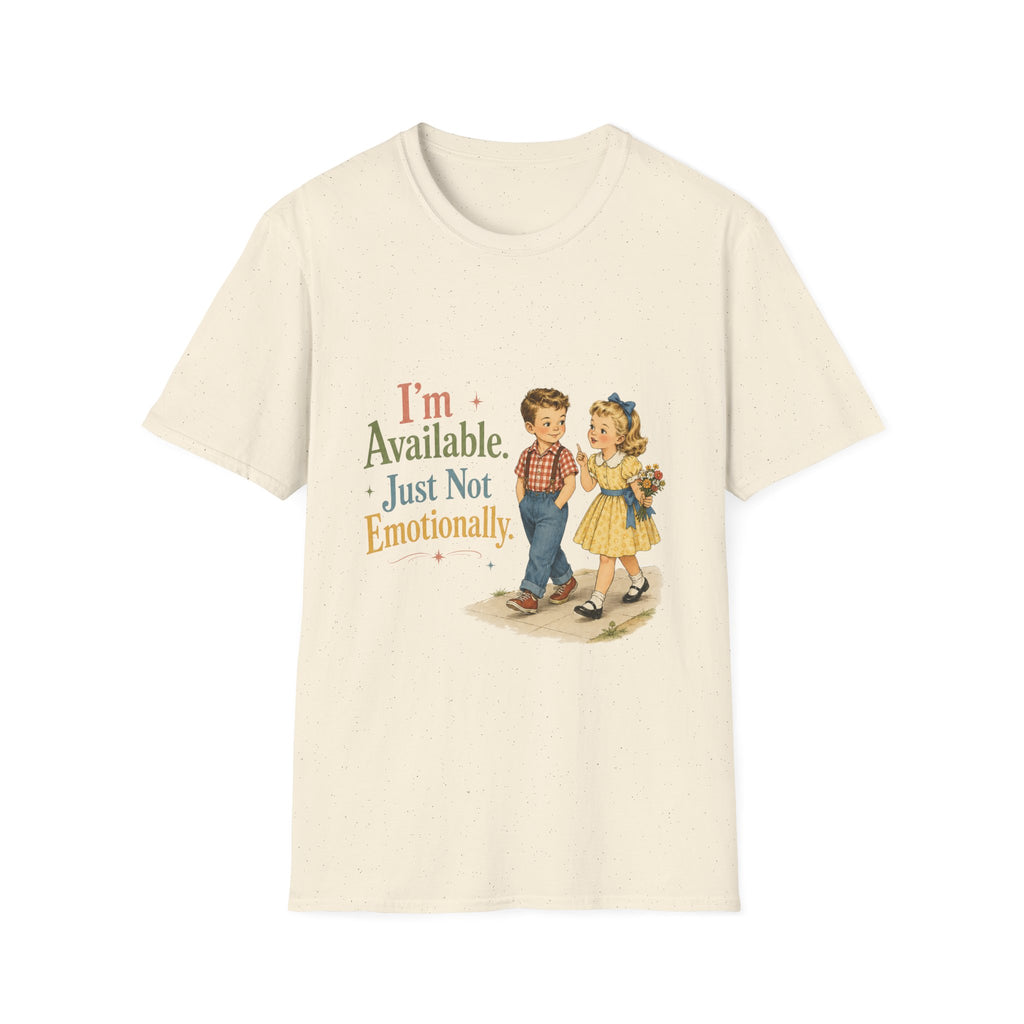 I'm Available Just Not Emotionally T-Shirt